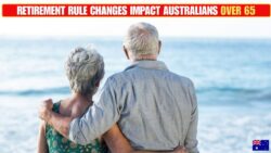Australians Over 65 Face Retirement Rule Changes Affecting Pension and Work Income